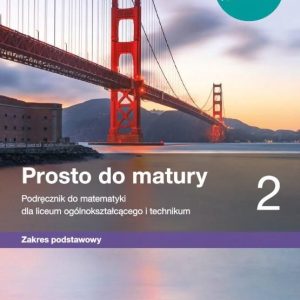 Prosto do matury 2. Podręcznik do matematyki dla liceum ogólnokształcącego i technikum. Zakres podstawowy