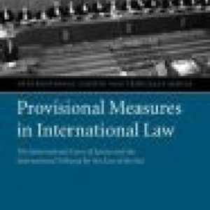 Provisional Measures in International Law the International