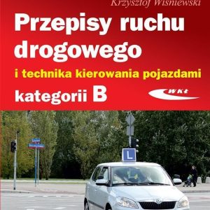 Przepisy ruchu drogowego i technika kierowania pojazdami kategorii B