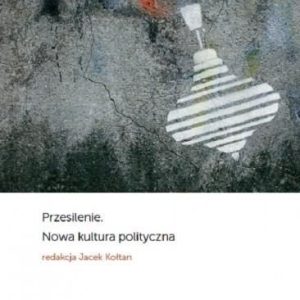 Przesilenie. Nowa kultura polityczna