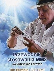 Przewodnik stosowania MMS. Jak odzyskać zdrowie