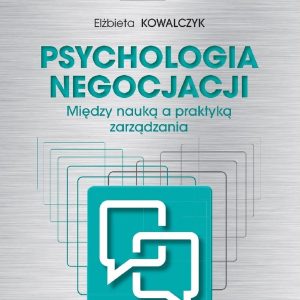 Psychologia negocjacji. Między nauką a praktyką zarządzania