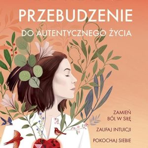 Radykalne przebudzenie do autentycznego życia