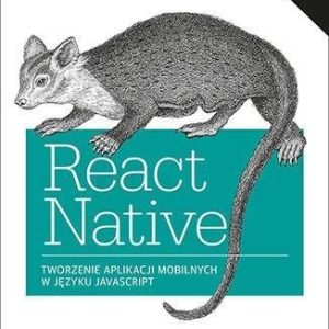 React Native. Tworzenie aplikacji mobilnych w języku JavaScript. Wydanie II - Bonnie Eisenman