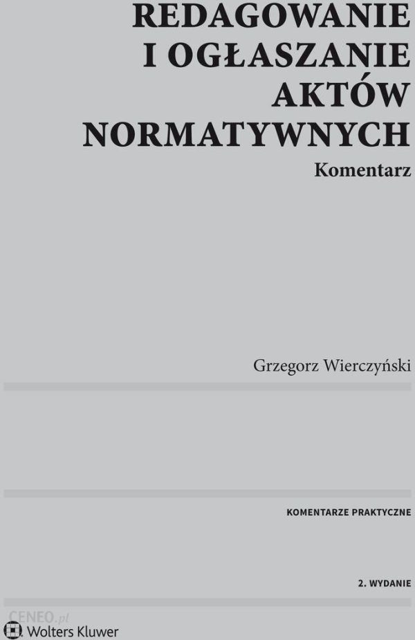 Redagowanie i ogłaszanie aktów normatywnych. Komentarz