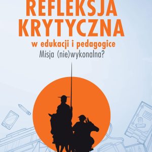 Refleksja krytyczna w edukacji i pedagogice Misja (nie)wykonalna?