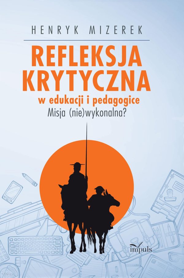 Refleksja krytyczna w edukacji i pedagogice Misja (nie)wykonalna?