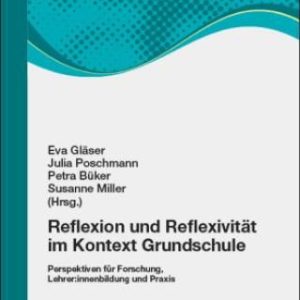 Reflexion und Reflexivität im Kontext Grundschule