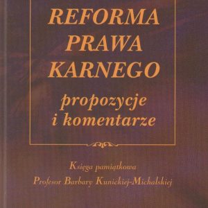 Reforma prawa karnego propozycje i komentarze