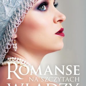 Romanse na szczytach władzy - Kienzler Iwona