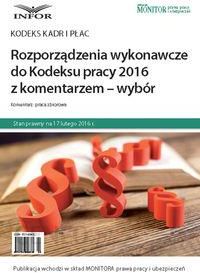 Rozporządzenia wykonawcze do Kodeksu pracy 2016 z komentarzem