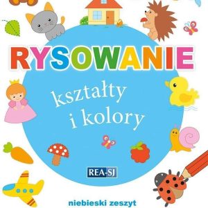 Rysowanie kształty i kolory. Zeszyt niebieski