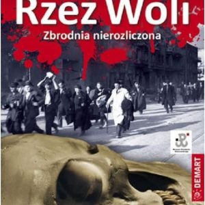 Rzeź Woli. Zbrodnia nierozliczona (wyd. 2022)