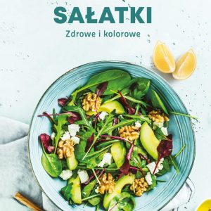 Sałatki. Zdrowe i kolorowe