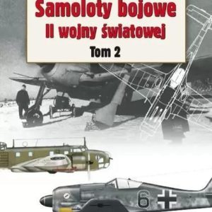 Samoloty bojowe II wojny światowej. Tom 2