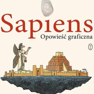 Sapiens. Opowieść graficzna. Filary cywilizacji