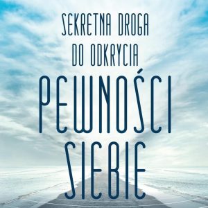 Sekretna droga do odkrycia pewności siebie