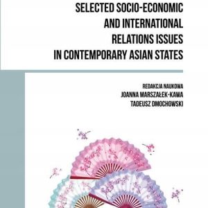 Selected Socio - Economic and International Relations Issues in Contemporary Asian States