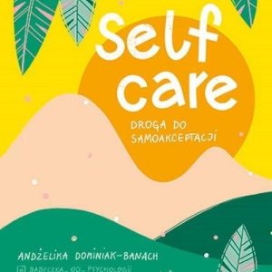 Self-care. Droga do samoakceptacji