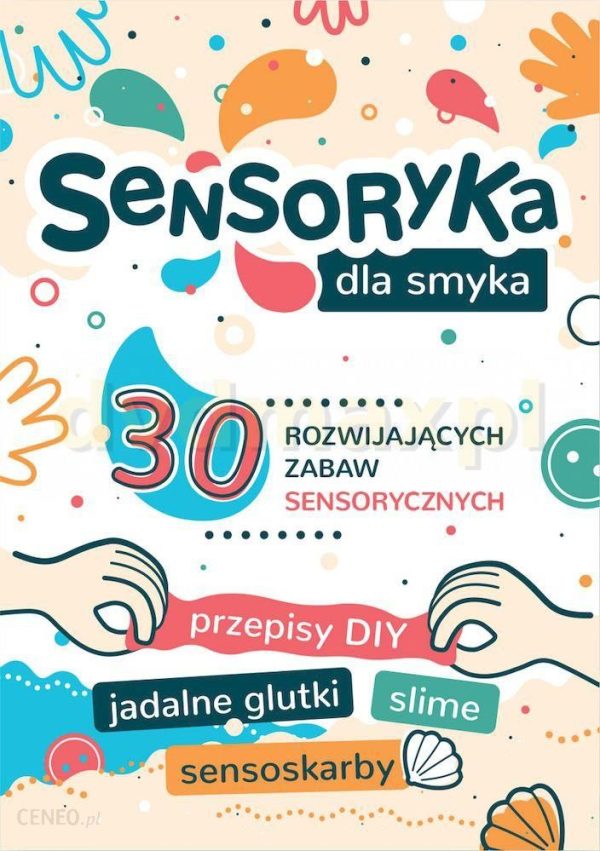 Sensoryka Dla Smyka. 30 Rozwijających Zabaw Sensorycznych - Aleksandra Charęzińska