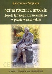 Setna rocznica urodzin Józefa Ignacego Kraszewskiego w prasie warszawskiej