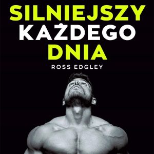 Silniejszy każdego dnia. Droga do formy. Jak trenować na czymkolwiek