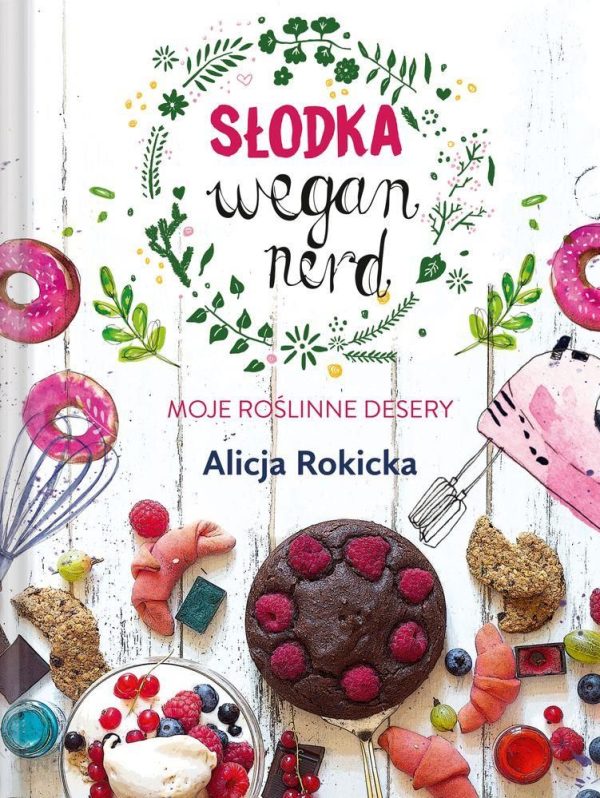 Słodka Wegan Nerd. Moje roślinne desery