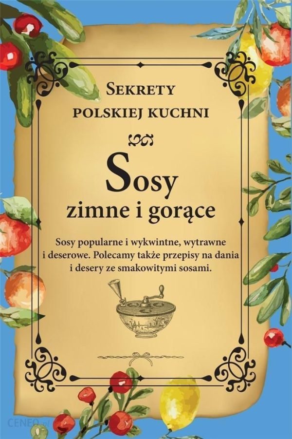 Sosy zimne i gorące. Sekrety polskiej kuchni [KSIĄŻKA]