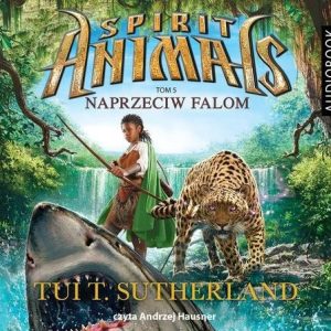 Spirit Animals Tom5 Naprzeciw falom (Audiobook na