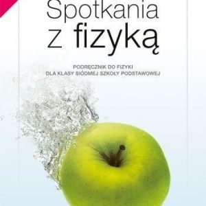 Spotkania z fizyką. Klasa 7. Podręcznik dla szkoły podstawowej