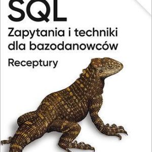 SQL. Zapytania i techniki dla bazodanowców. Receptury wyd. 2