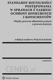 Standardy rzetelności postępowania w sprawach z zakresu ochrony konkurencji i konsumentów