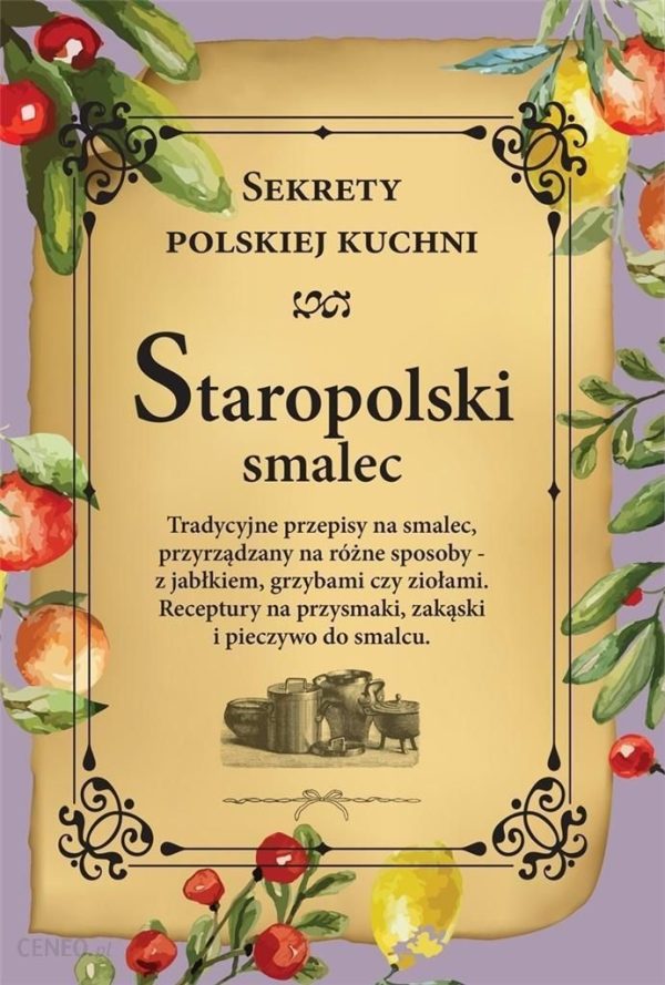 Staropolski smalec. Sekrety polskiej kuchni [KSIĄŻKA]