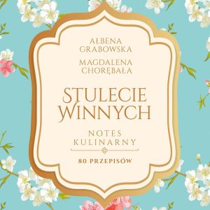 Stulecie Winnych. Notes kulinarny. 70 przepisów