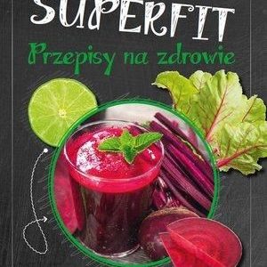 Superfit. Przepisy na zdrowie