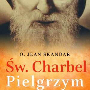 Św. Charbel. Pielgrzym Wieczności wyd. 2022