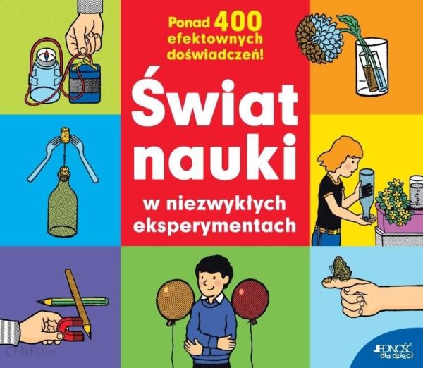 Świat nauki w niezwykłych eksperymentach.