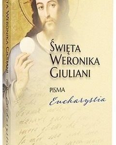 Święta Weronika Giuliani Pisma Eucharystia
