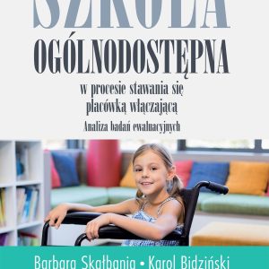 Szkoła ogólnodostępna w procesie stawania się placówką włączającą. Analiza badań ewaluacyjnych