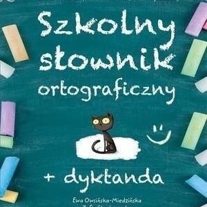 Szkolny słownik ortograficzny + dyktanda