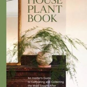 Terrain: The Houseplant Book: An Insider's Guide to Cultivating and Collecting the Most Sought-After Specimens