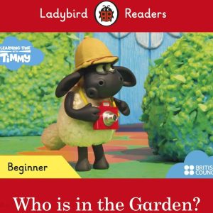 Timmy Time. Who is in the Garden? Ladybird Readers. Beginner level