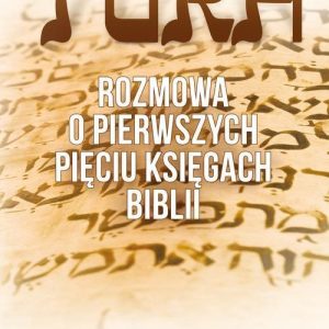 Tora. Rozmowa o pięciu pierwszych księgach Biblii