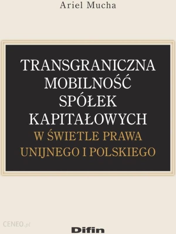 Transgraniczna mobilność spółek kapitałowych w świetle prawa unijnego i polskiego