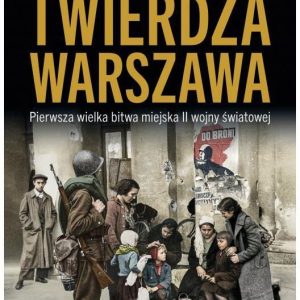 Twierdza Warszawa. Pierwsza wielka bitwa miejska II wojny światowej