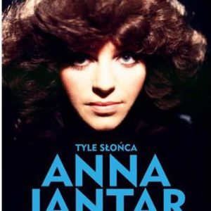 Tyle słońca. Anna Jantar. Biografia