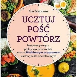 Ucztuj. Pość. Powtórz