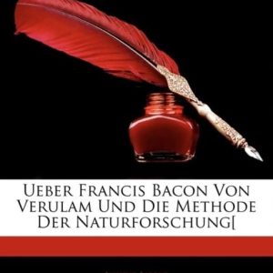 Ueber Francis Bacon Von Verulam Und Die Methode De