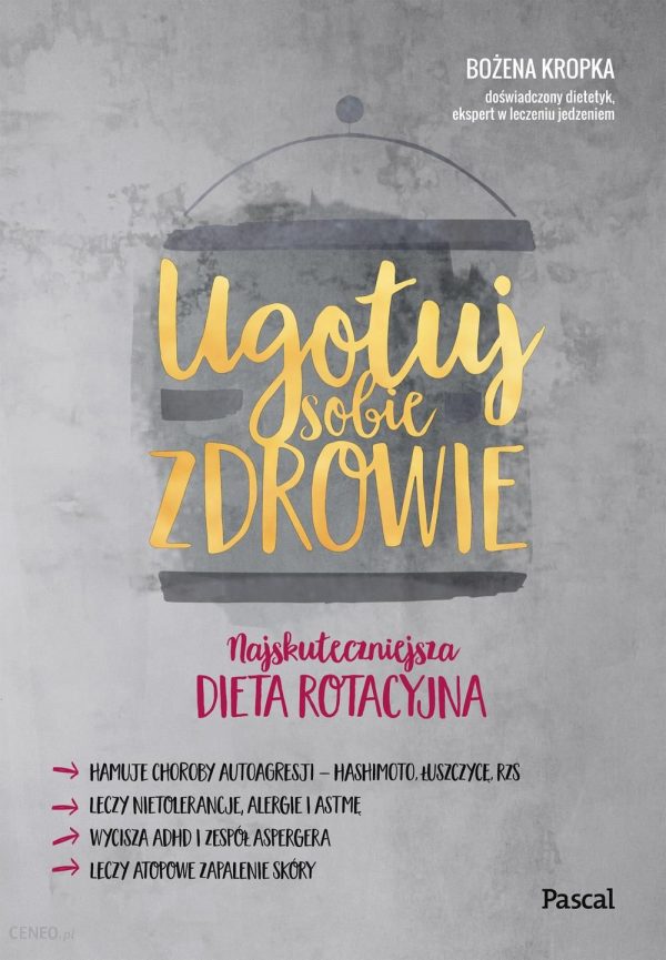 Ugotuj Sobie Zdrowie Najskuteczniejsza Dieta Rotacyjna Bożena Kropka