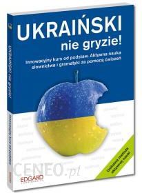 Ukraiński nie gryzie! Innowacyjny kurs od podstaw. Aktywna nauka słownictwa i gramatyki za pomocą ćwiczeń